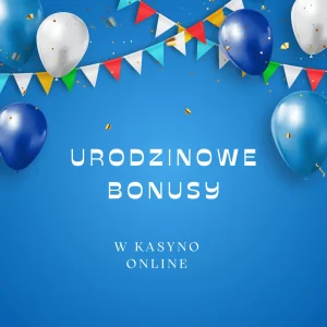 Bonus urodzinowy w kasyno